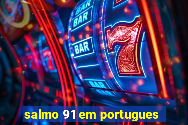 salmo 91 em portugues